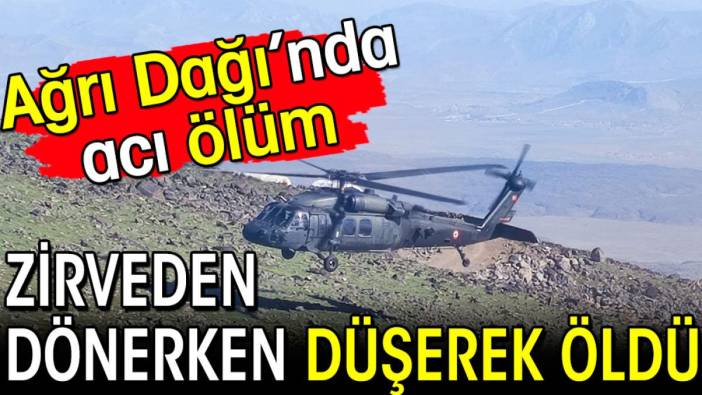 Ağrı Dağı'da acı ölüm! Zirveden dönerken düşerek öldü