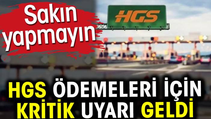 HGS ödemeleri için kritik uyarı geldi. Sakın yapmayın