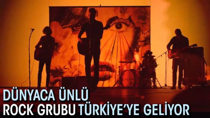 Dünyaca ünlü rock grubu Türkiye’ye geliyor