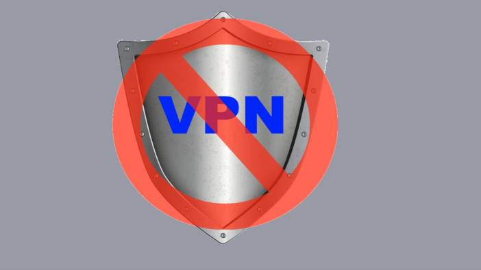 VPN yasaklandı