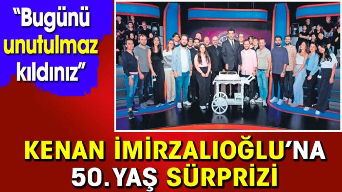 Kenan İmirzalıoğlu’na 50. yaş sürprizi