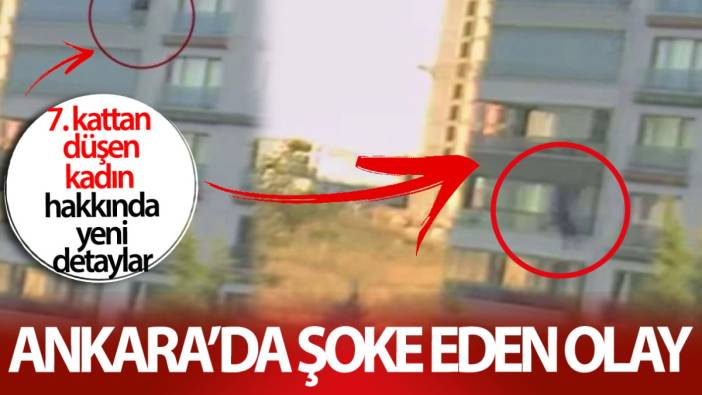 Ankara’da şoke eden olay! 7.kattan düşen kadın hakkında yeni detaylar