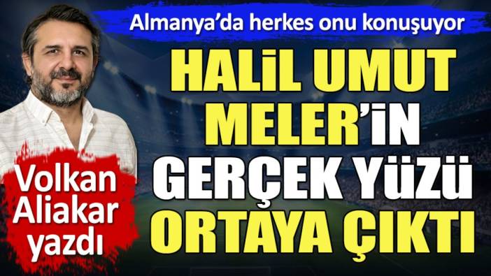 Halil Umut Meler'in gerçek yüzü ortaya çıktı. Almanya'da herkes onu konuşuyor