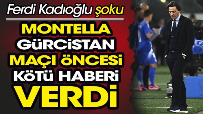 Montella kötü haberi verdi. Ferdi Kadıoğlu şoku