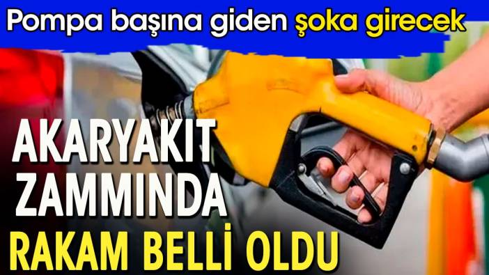 Akaryakıt zammında rakam belli oldu.  Pompa başına giden şoka girecek