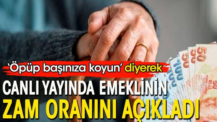 'Öpüp başınıza koyun' dedi Canlı yayında emeklinin zam oranını açıkladı