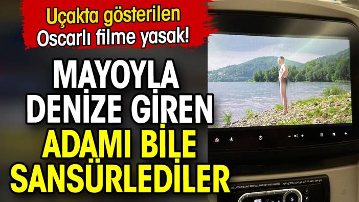 Uçakta gösterilen Oscarlı filme sansür