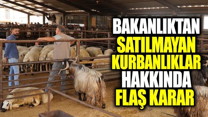 Son dakika... Bakanlıktan satılamayan kurbanlıklar hakkında flaş karar