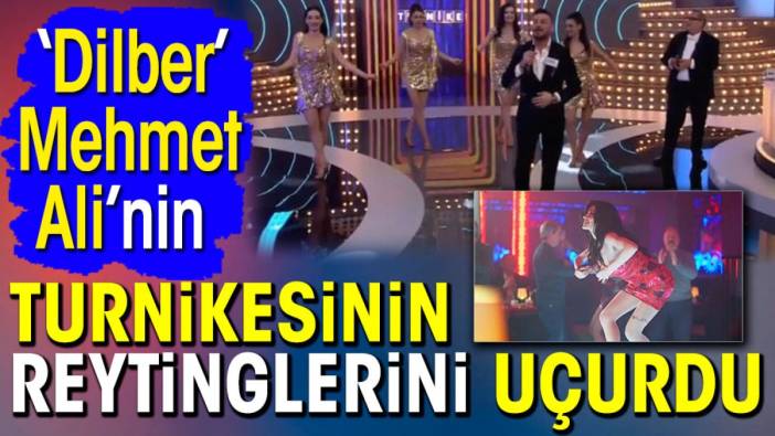 ‘Dilber’ Mehmet Ali Erbil'nin Turnikesinin reytinglerini uçurdu