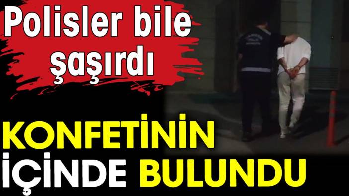 Konfetinin içinde bulundu. Polisler bile şaşırdı