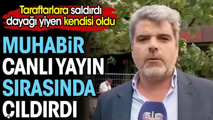 Muhabir canlı yayında çıldırdı. Taraftarlara saldırdı