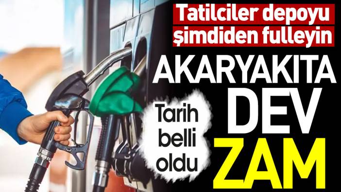 Akaryakıta dev zam. Tarih belli oldu. Tatilciler depoyu şimdiden fulleyin