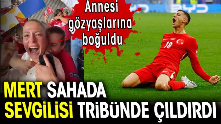 Mert Müldür sahada sevgilisi tribünde çıldırdı