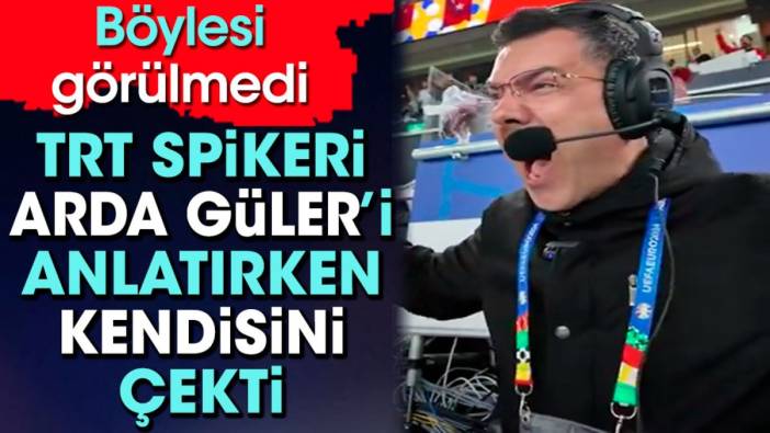 TRT spikeri Arda Güler'i anlatırken kendinden geçti. Böyle anlatım görülmedi