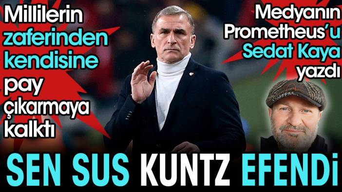 Sen sus Kuntz efendi