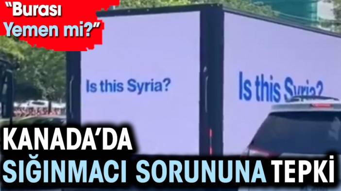 Kanada'da sığınmacı sorununa tepki. "Burası Yemen mi?"