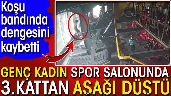 Koşu bandında dengesini kaybetti! Genç kadın spor salonunda 3. kattan aşağı düştü