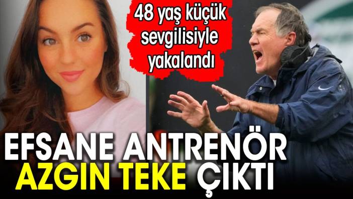 Efsane antrenör azgın teke çıktı. 48 yaş küçük sevgiliyle yakalandı