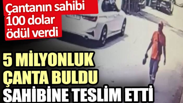 5 milyonluk çantayı sahibine teslim eden işçiye 100 dolar ödül verdiler