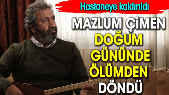 Ünlü sanatçı doğum gününde ölümden döndü