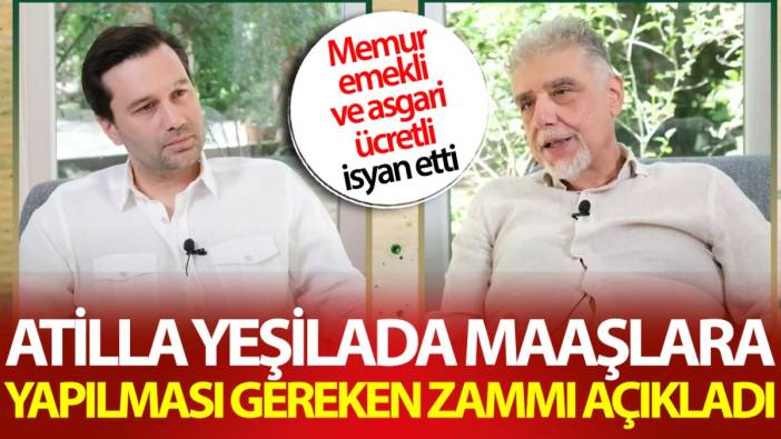 Atilla Yeşilada maaşlara yapılması gereken zammı açıkladı! Tüm çalışanlar isyan etti