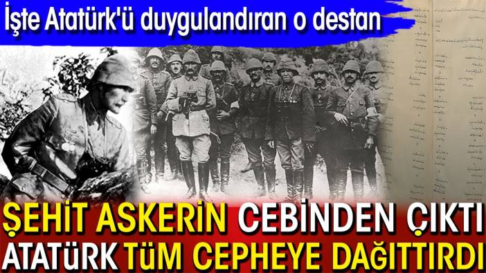 Şehit askerin cebinden çıktı Atatürk tüm cepheye dağıttırdı! İşte Atatürk'ü duygulandıran o destan