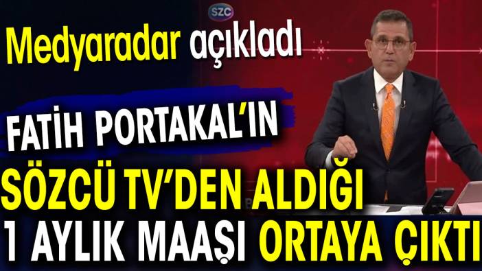 Fatih Portakal'ın Sözcü TV'den aldığı 1 aylık maaşı ortaya çıktı