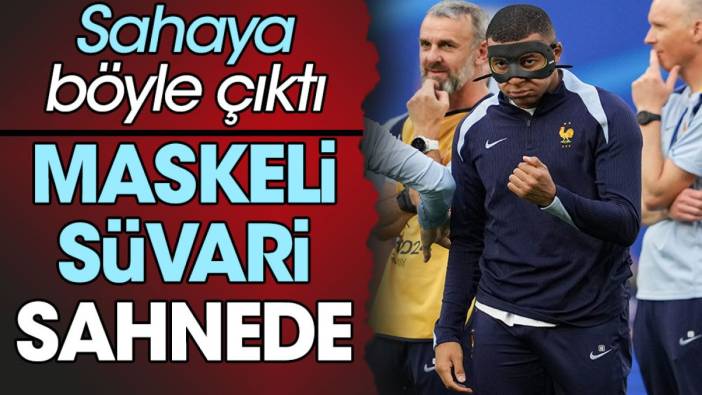 Maskeli süvari sahnede. Sahaya böyle çıktı