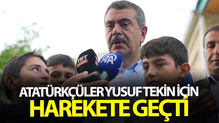 Atatürkçüler Yusuf Tekin için harekete geçti