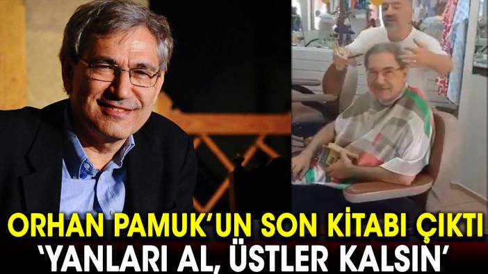 Orhan Pamuk’un son kitabı çıktı. Yanları al, üstler kalsın