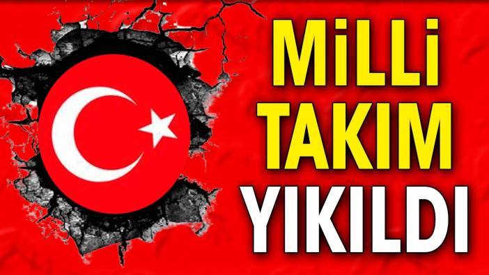 Milli takım yıkıldı