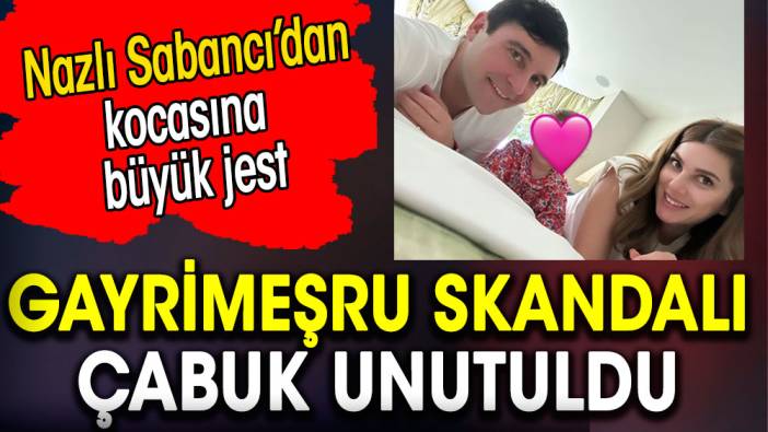 Nazlı Sabancı’dan Hacı Sabancı’ya büyük jest. Gayrimeşru çocuk skandalı çabuk unutuldu