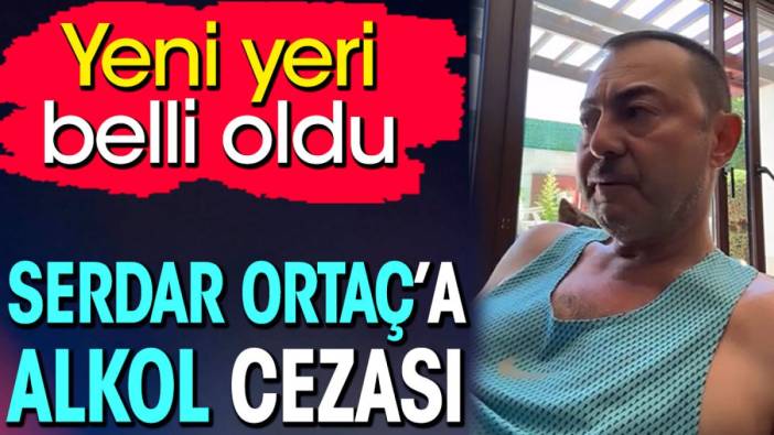 Serdar Ortaç’a alkol cezası. Yeni yeri belli oldu