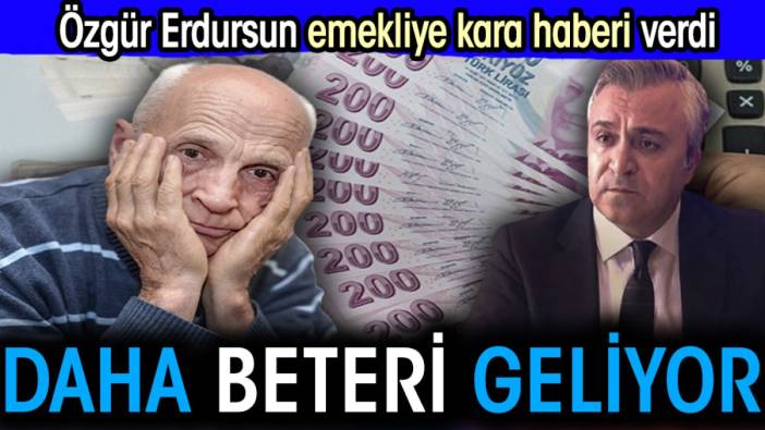 Özgür Erdursun emekliye kara haberi verdi. 'Daha beteri geliyor'