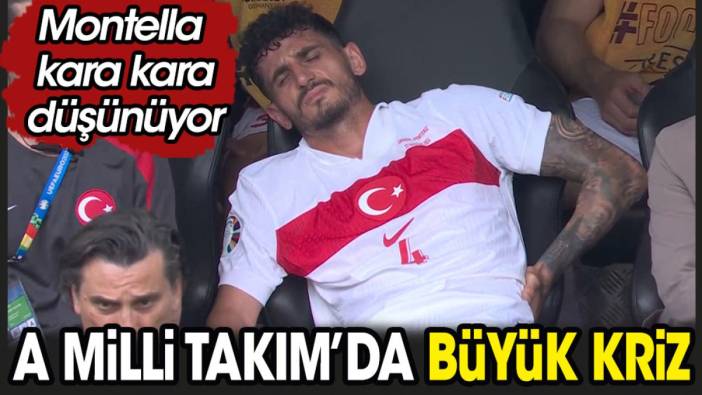 A Milli Takım'da büyük kriz. Montella kara kara düşünüyor