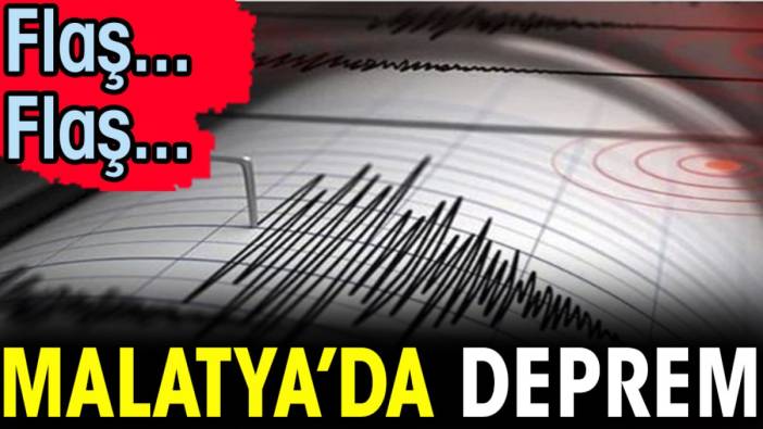 Son dakika... Malatya'da deprem