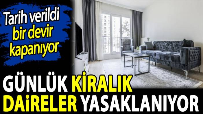 Günlük kiralık daireler yasaklanıyor. Tarih verildi bir devir kapanıyor