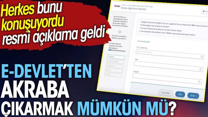 e-Devlet'ten akraba çıkarmak mümkün mü? Herkes bunu konuşuyordu resmi açıklama geldi