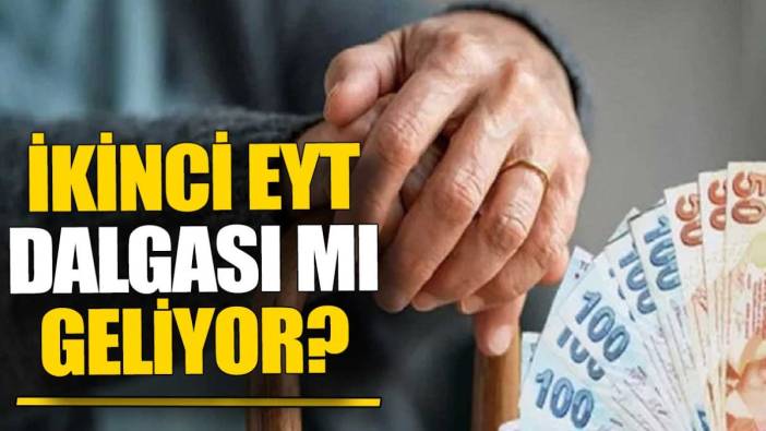 İkinci EYT dalgası mı geliyor?