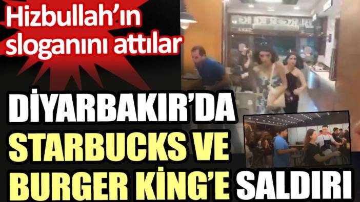 Diyarbakır’da Hizbullah’ın sloganıyla Burger King ve Starbucks’a saldırdılar