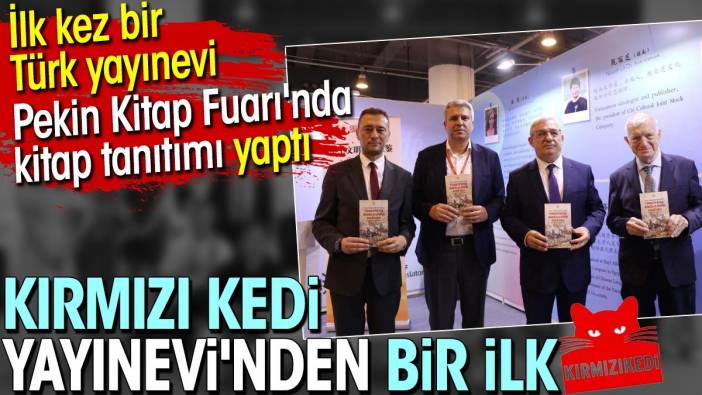 Kırmızı Kedi Yayınevi'nden bir ilk. İlk kez bir Türk yayınevi Pekin Kitap Fuarı'nda kitap tanıtımı yaptı