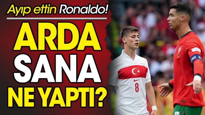 Arda Güler sana ne yaptı? Ayıp ettin Ronaldo