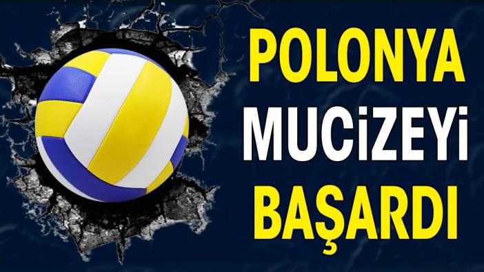 Polonya mucizeyi başardı