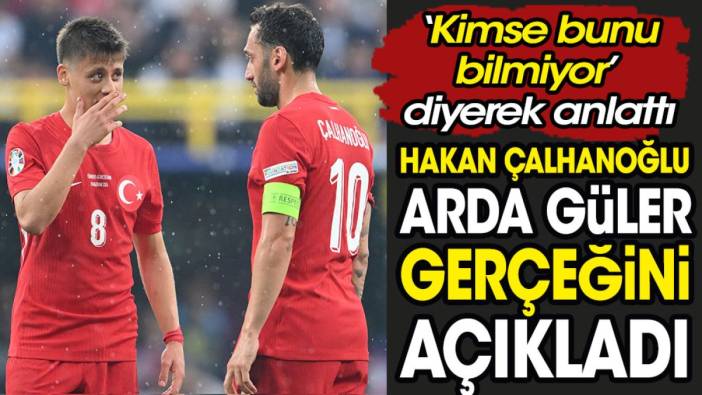 Hakan Çalhanoğlu Arda Güler gerçeğini açıkladı. 'Kimse bunu bilmiyor' diyerek anlattı