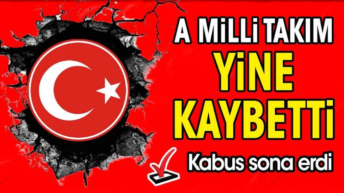 A Milli Takım yine kaybetti