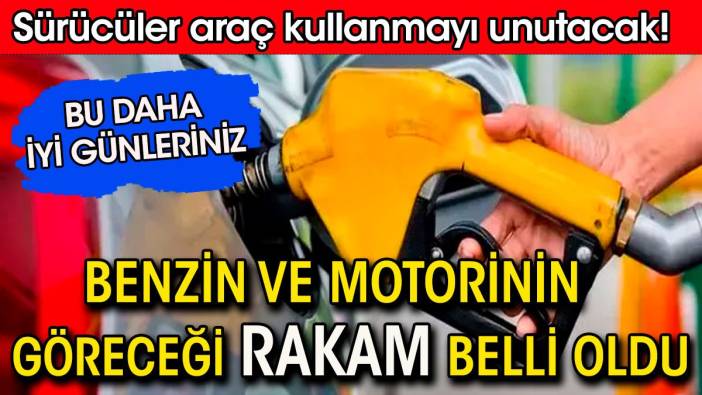 Benzin ve motorinin göreceği rakam belli oldu. Sürücüleri araç kullanmayı unutacak