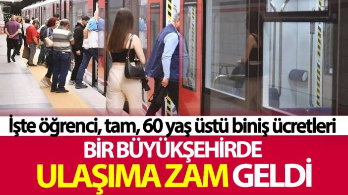 Bir büyükşehirde ulaşıma zam geldi! İşte öğrenci, tam, 60 yaş üstü biniş ücretleri