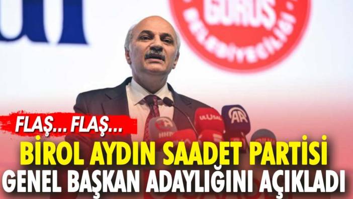 Birol Aydın Saadet Partisi Genel Başkan adaylığını açıkladı