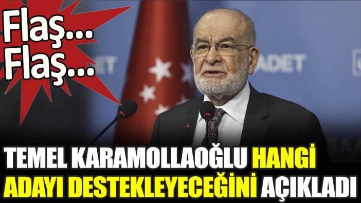 Son dakika... Temel Karamollaoğlu hangi adayı destekleyeceğini açıkladı