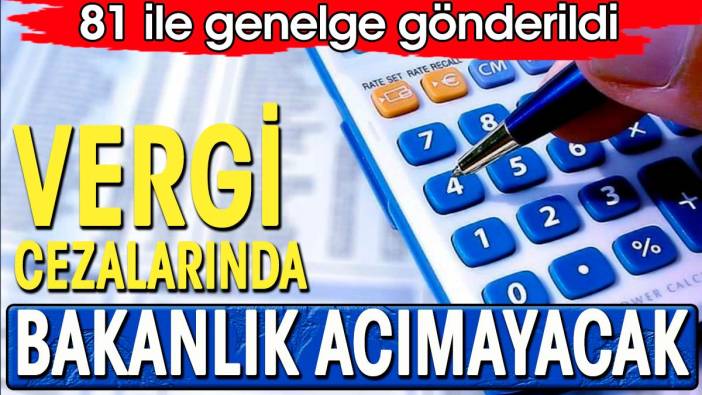 81 ile acil kodlu genelge gitti. Bakanlık cezalarda acımayacak